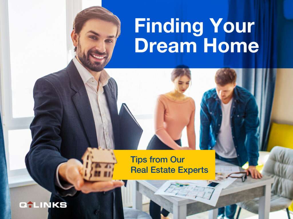Finding Your Dream Home Tips from Our Real Estate Experts