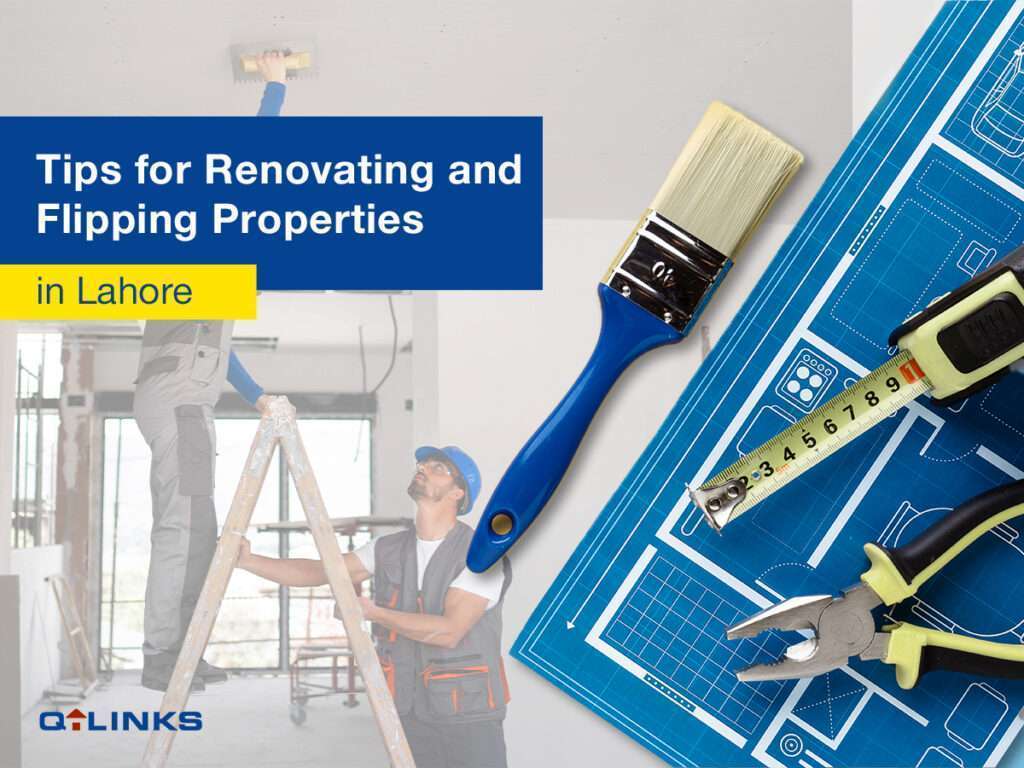 Tips for Renovating and Flipping Properties in Lahore